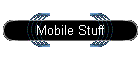 Mobile Stuff