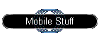 Mobile Stuff